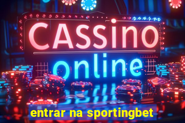 entrar na sportingbet